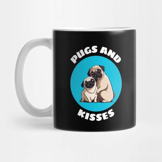 Pugs And Kisses | Pug Pun by Allthingspunny